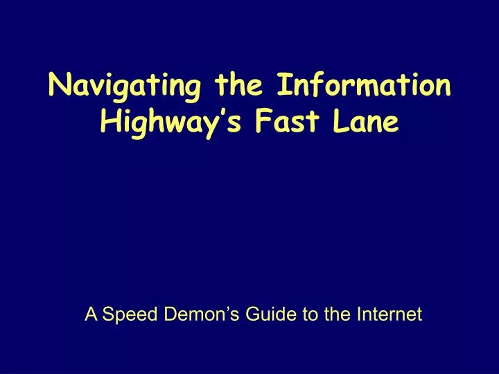 navigating the information highway s fast lane