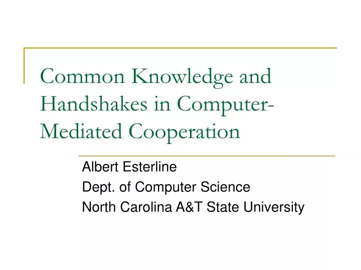 common knowledge and handshakes in computer mediated cooperation