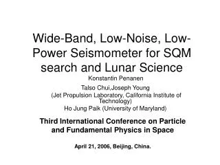 Wide-Band, Low-Noise, Low-Power Seismometer for SQM search and Lunar Science