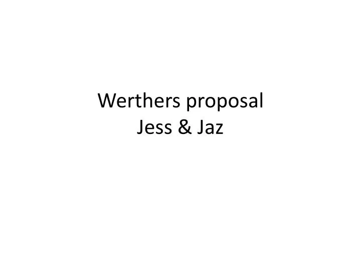 werthers proposal jess jaz