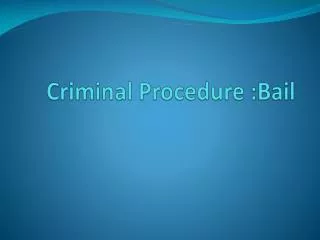 Criminal Procedure :Bail