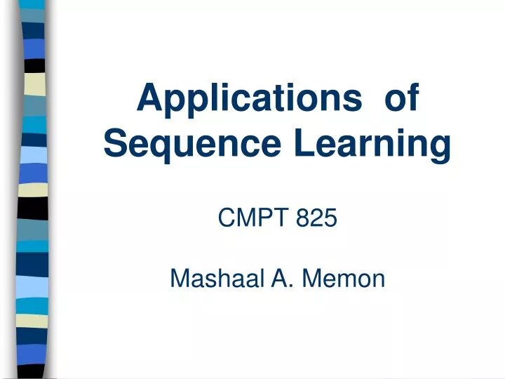 applications of sequence learning cmpt 825 mashaal a memon