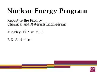 Nuclear Energy Program Report to the Faculty Chemical and Materials Engineering