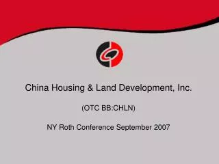 China Housing &amp; Land Development, Inc. (OTC BB:CHLN) NY Roth Conference September 2007
