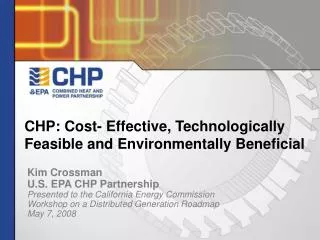 CHP: Cost- Effective, Technologically Feasible and Environmentally Beneficial