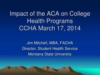 Impact of the ACA on College Health Programs CCHA March 17, 2014