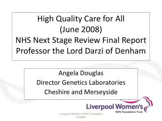 Angela Douglas Director Genetics Laboratories Cheshire and Merseyside