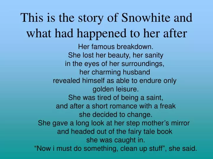 this is the story of snowhite and what had happened to her after