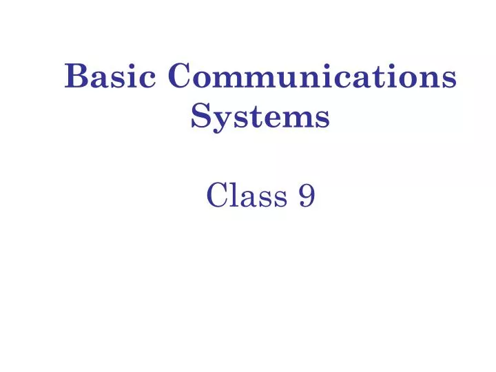 basic communications systems class 9