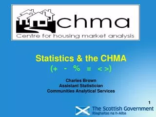 Statistics &amp; the CHMA (+ - % = &lt; &gt;) Charles Brown Assistant Statistician