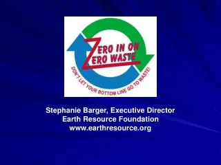 Stephanie Barger, Executive Director Earth Resource Foundation earthresource