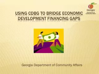 Using CDBG to Bridge Economic Development financing gaps