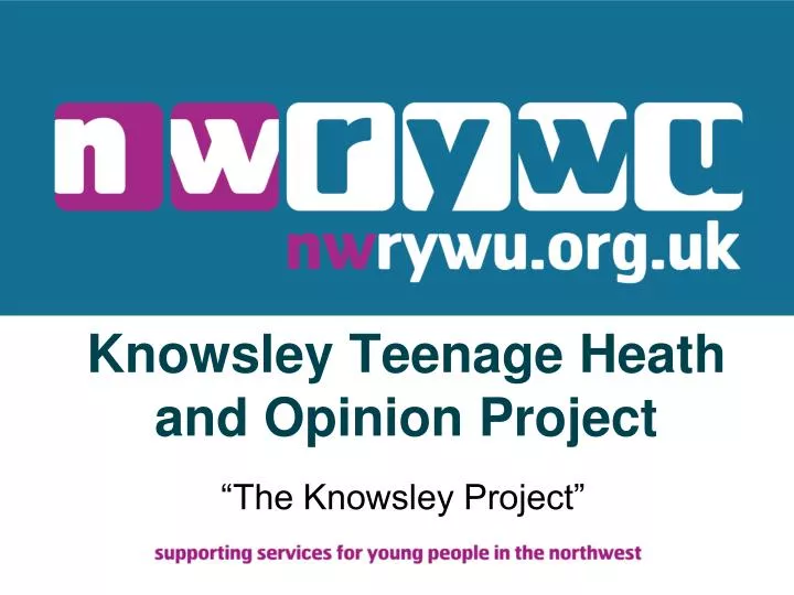 knowsley teenage heath and opinion project