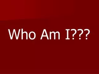 Who Am I???