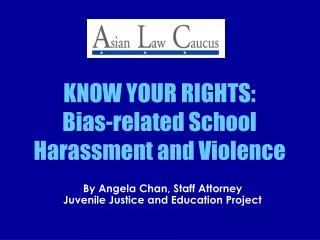 KNOW YOUR RIGHTS: Bias-related School Harassment and Violence