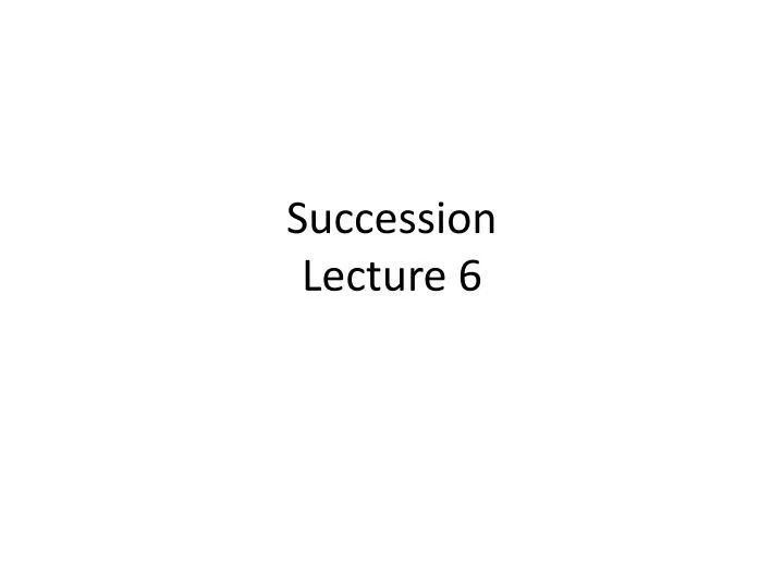 succession lecture 6