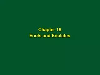 Chapter 18 Enols and Enolates