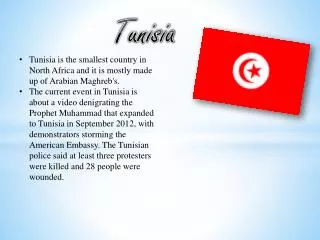 Tunisia is the smallest country in North Africa and i t is mostly made up of Arabian Maghreb's.