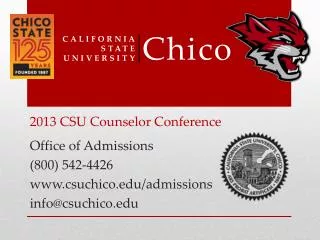 Office of Admissions (800) 542-4426 csuchico/admissions info@csuchico
