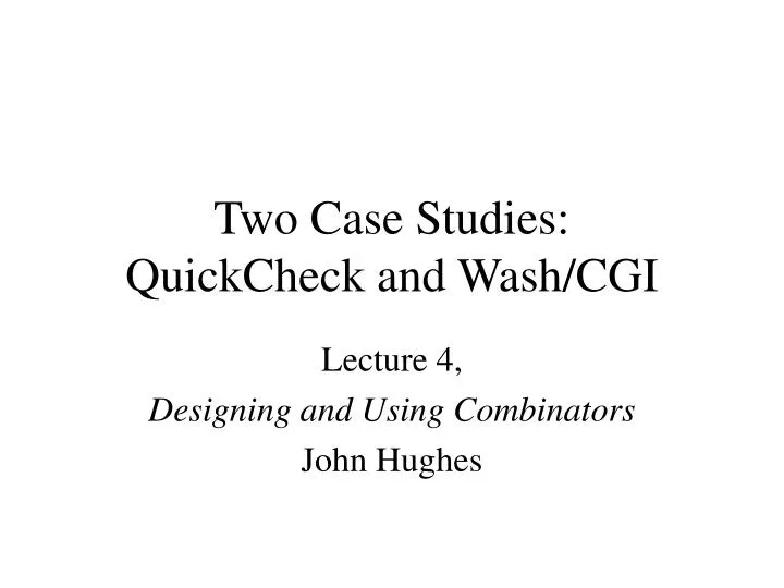 two case studies quickcheck and wash cgi