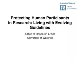 Protecting Human Participants in Research: Living with Evolving Guidelines