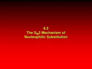 8.3 The S N 2 Mechanism of Nucleophilic Substitution