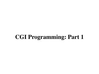 CGI Programming: Part 1