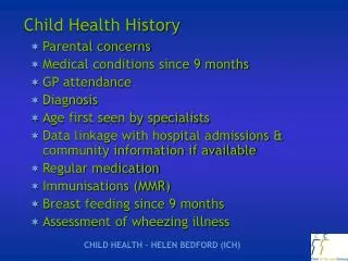 Parental concerns Medical conditions since 9 months GP attendance Diagnosis