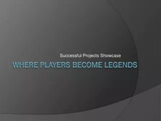 Where Players Become Legends