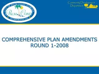 COMPREHENSIVE PLAN AMENDMENTS ROUND 1-2008