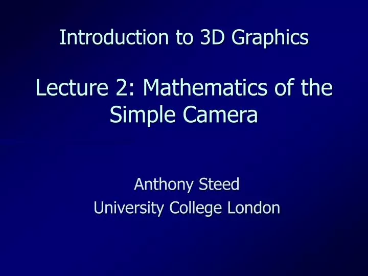 introduction to 3d graphics lecture 2 mathematics of the simple camera