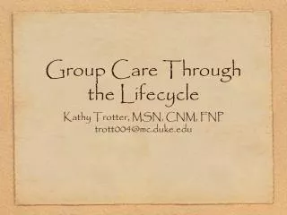 Group Care Through the Lifecycle