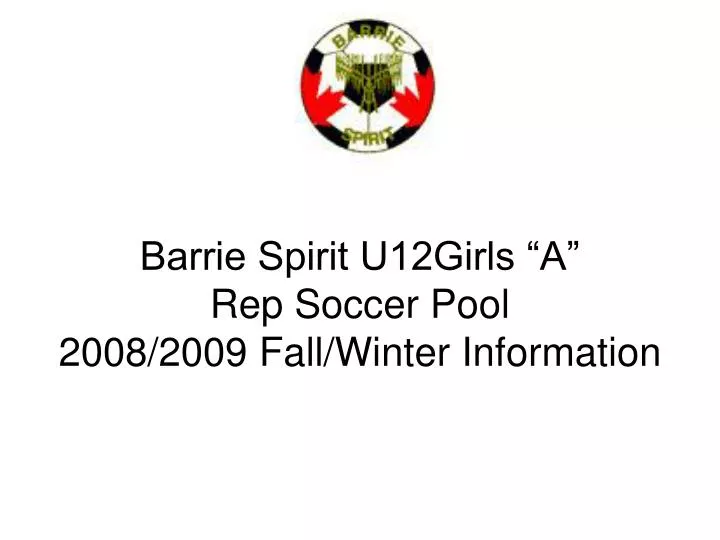 barrie spirit u12girls a rep soccer pool 2008 2009 fall winter information
