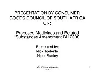 PRESENTATION BY CONSUMER GOODS COUNCIL OF SOUTH AFRICA ON: