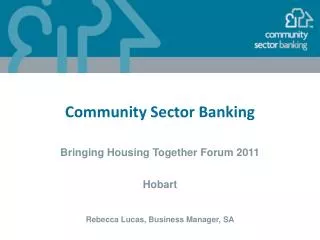 Community Sector Banking Bringing Housing Together Forum 2011 Hobart