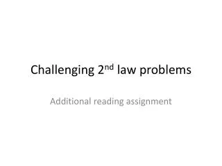 Challenging 2 nd law problems