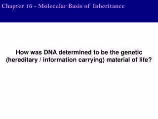 How was DNA determined to be the genetic (hereditary / information carrying) material of life?