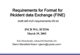 Requirements for Format for INcident data Exchange (FINE) draft-ietf-inch-requirements-00.txt