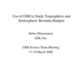 Use of GMI to Study Tropospheric and Stratospheric Bromine Budgets