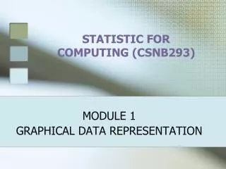 STATISTIC FOR COMPUTING (CSNB293)