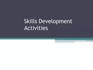 Skills Development Activities