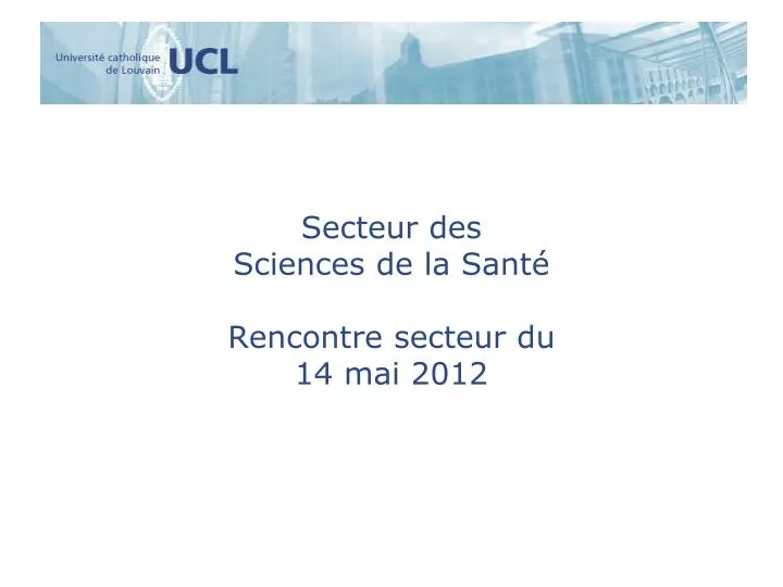secteur des sciences de la sant rencontre secteur du 14 mai 2012