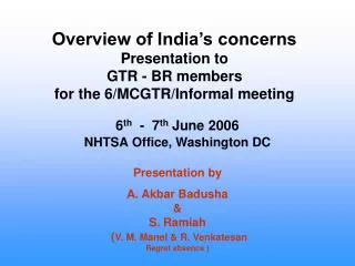 6 th - 7 th June 2006 NHTSA Office, Washington DC Presentation by A. Akbar Badusha &amp;