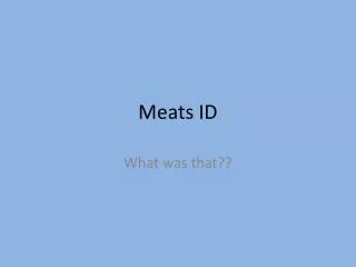 Meats ID