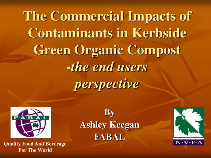 the commercial impacts of contaminants in kerbside green organic compost the end users perspective