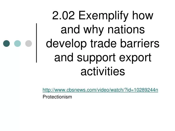 2 02 exemplify how and why nations develop trade barriers and support export activities