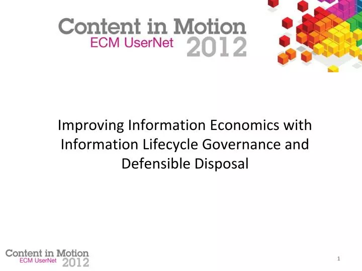 improving information economics with information lifecycle governance and defensible disposal