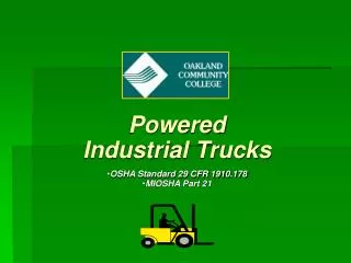 Powered Industrial Trucks OSHA Standard 29 CFR 1910.178 MIOSHA Part 21