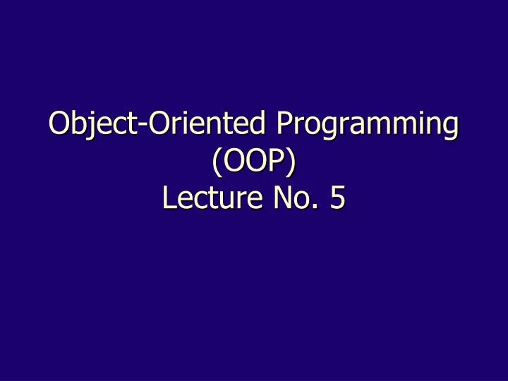 object oriented programming oop lecture no 5