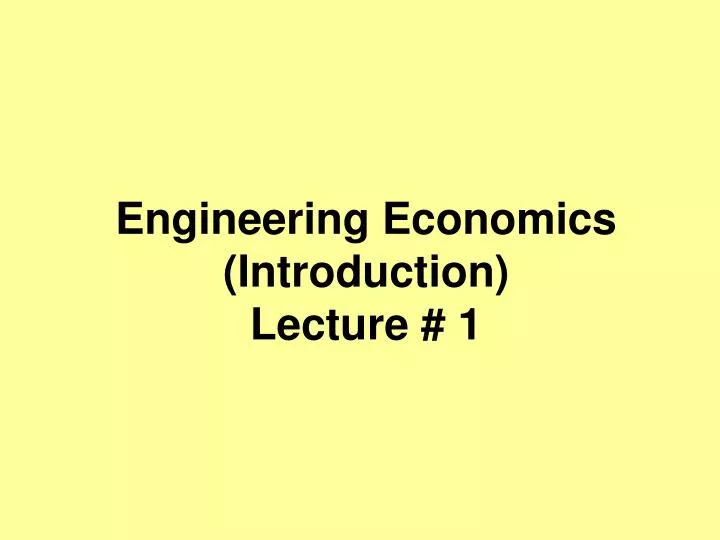 engineering economics introduction lecture 1